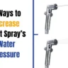 6 Ways to Increase Handheld Bidet Spray’s Water Pressure