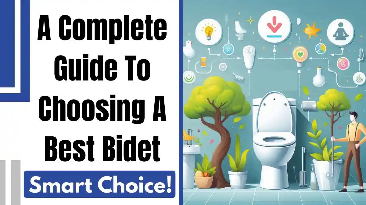 A Complete Guide To Choosing A Bidet-Make The Smart Choice!