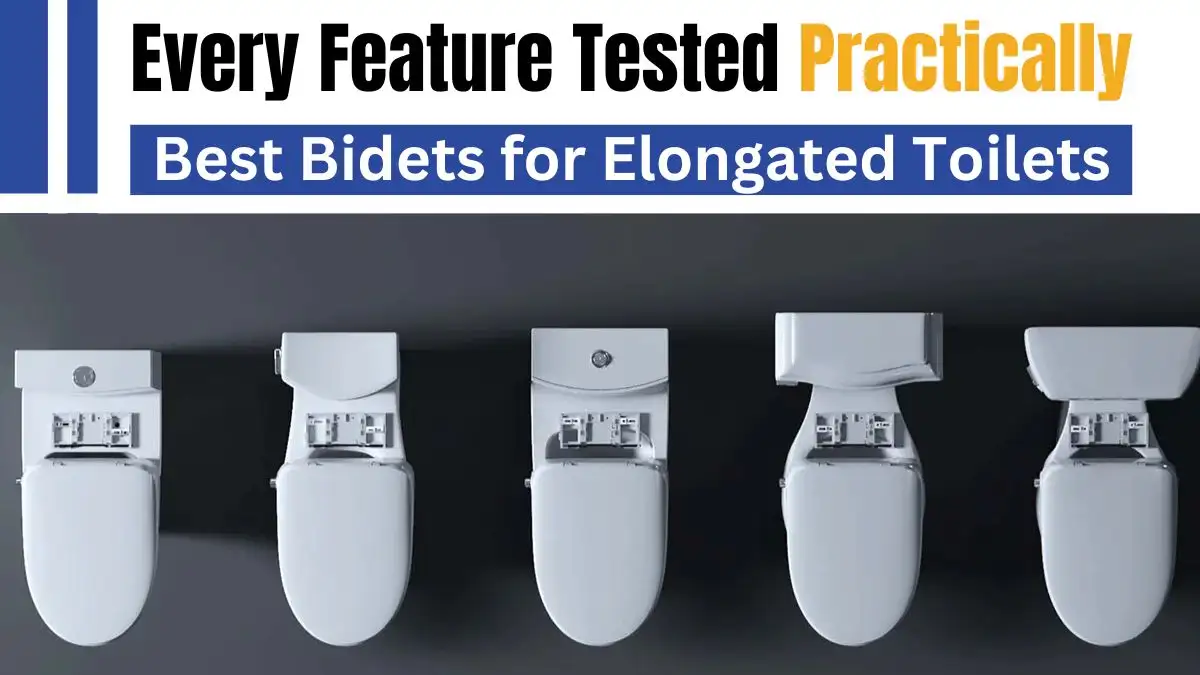 Best Bidets for Elongated Toilets - Every Feature Tested Practically