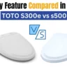 The TOTO S300e vs s500e