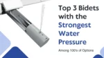 Top 3 Bidet Seats with the Strongest Spray Pressure