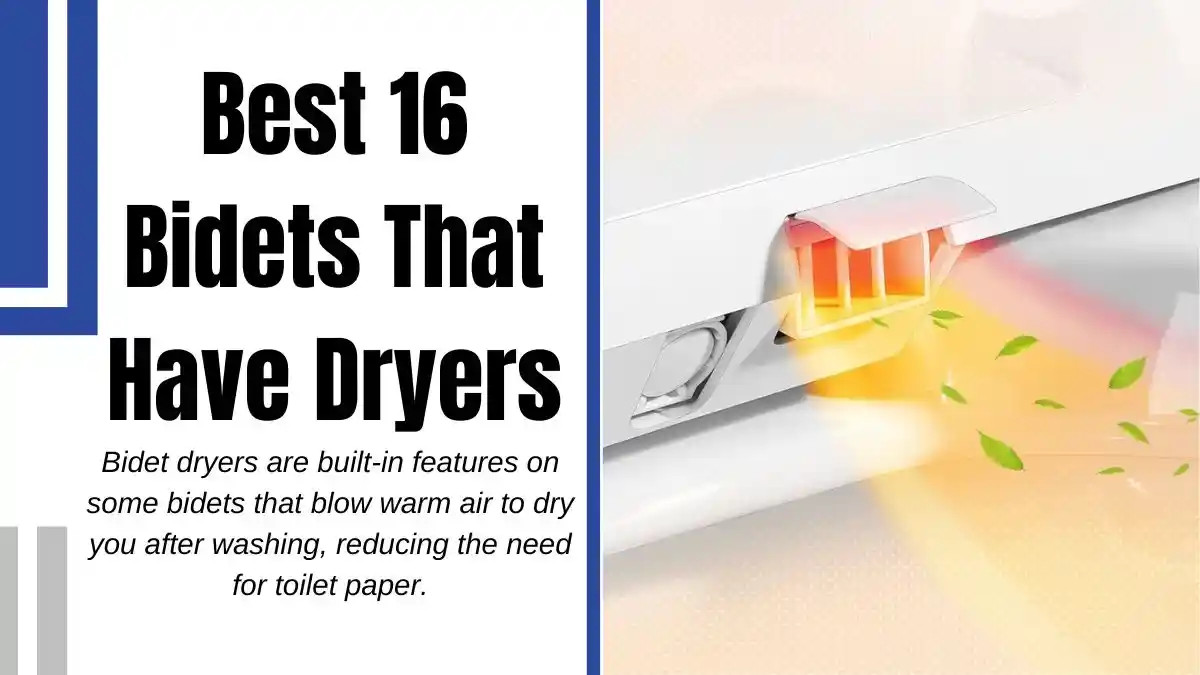 Best 16 Bidets That Have Dryers-Why Wipe When You Can Dry